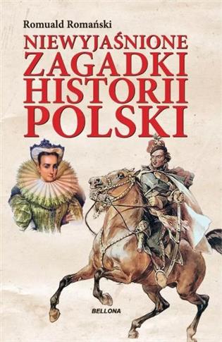 NIEWYJAŚNIONE ZAGADKI HISTORII POLSKI