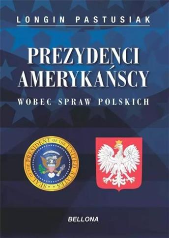 PREZYDENCI AMERYKAŃSCY WOBEC SPRAW POLSKICH
