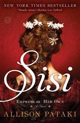 SISI: EMPRESS ON HER OWN: A NOVEL