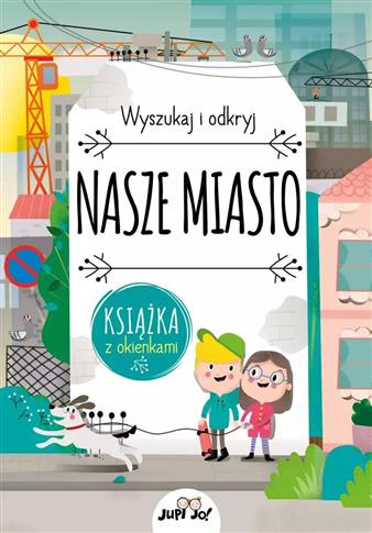 NASZE MIASTO. WYSZUKAJ I ODKRYJ
