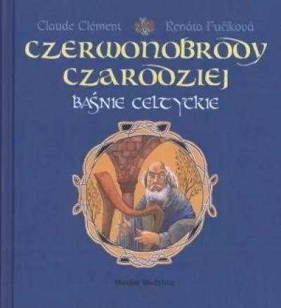 Czerwonobrody czarodziej. Baśnie celtyckie