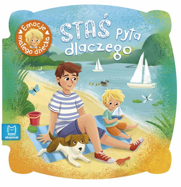 EMOCJE MAŁEGO DZIECKA. STAŚ PYTA DLACZEGO