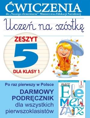 UCZEŃ NA SZÓSTKĘ. ZESZYT 5 DLA KLASY 1. ĆWICZENIA