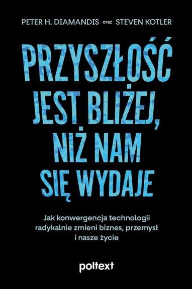 PRZYSZŁOŚĆ JEST BLIŻEJ, NIŻ NAM SIĘ WYDAJE. JAK KO