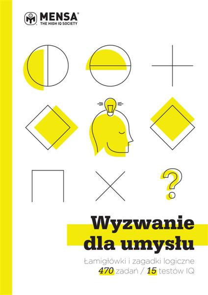 WYZWANIE DLA UMYSŁU. ŁAMIGŁÓWKI I ZAGADKI LOGICZNE