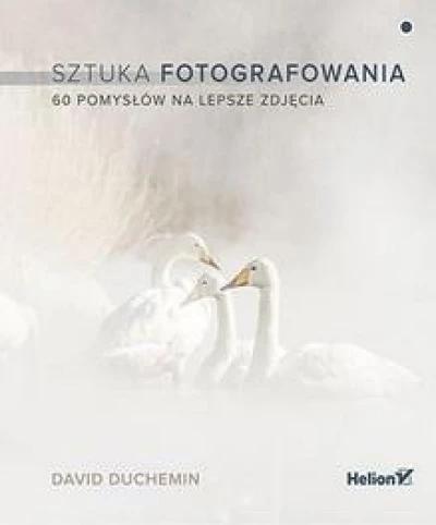 Sztuka fotografowania. 60 pomysłów