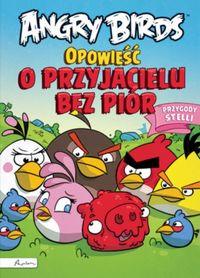ANGRY BIRDS. OPOWIEŚĆ O PRZYJACIELU BEZ PIÓR