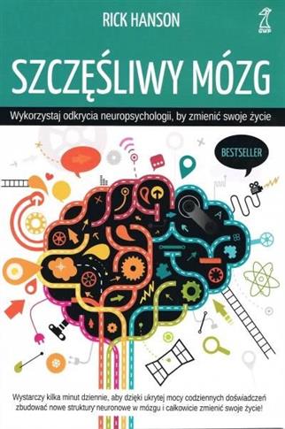 Szczęśliwy mózg. Wykorzystaj odkrycia neuropsychol