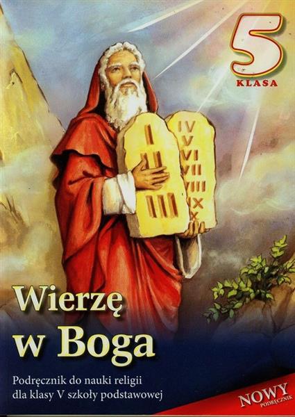 WIERZĘ W BOGA. PODRĘCZNIK DO RELIGII DLA KLASY 5