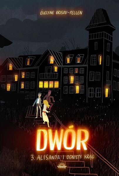 DWÓR. TOM 3. ALISANDA I OGNISTY KRĄG