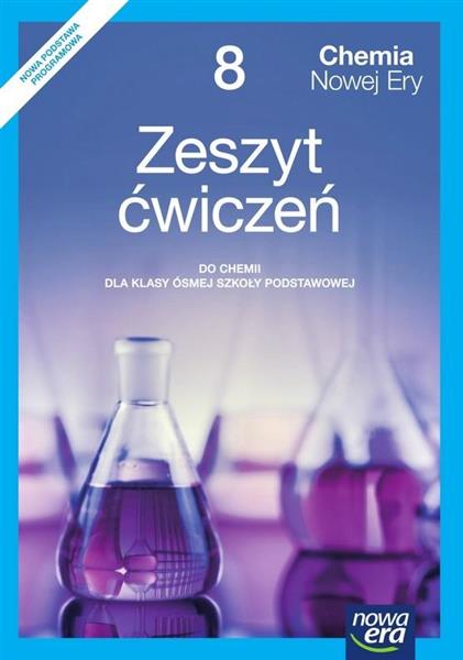 CHEMIA NOWEJ ERY. ZESZYT ĆWICZEŃ DO CHEMII DLA KLA