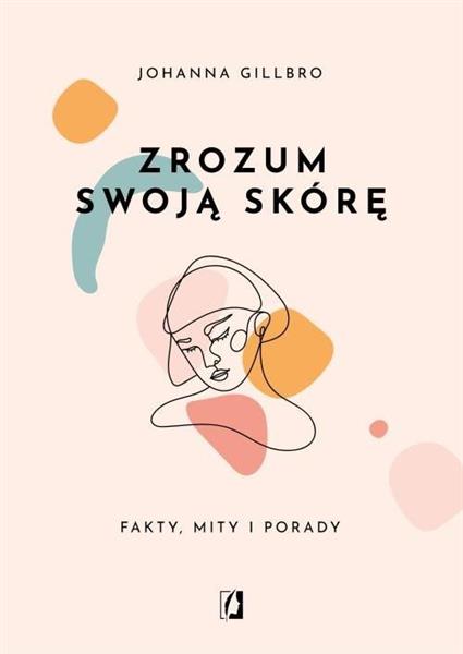 ZROZUM SWOJĄ SKÓRĘ. FAKTY, MITY I PORADY