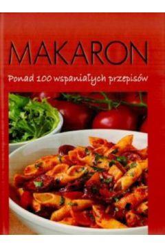 Makaron. Ponad 100 wspaniałych przepisów