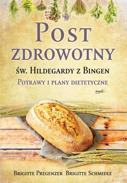 POST ZDROWOTNY ŚW. HILDEGARDY Z BINGEN. POTRAWY?