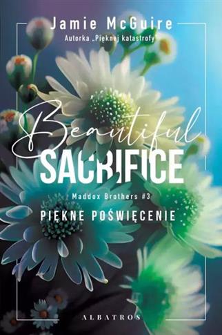 Bracia Maddox. Tom 3. Beautiful Sacrifice. Piękne