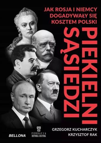 PIEKIELNI SĄSIEDZI. JAK ROSJA I NIEMCY DOGADYWAŁY