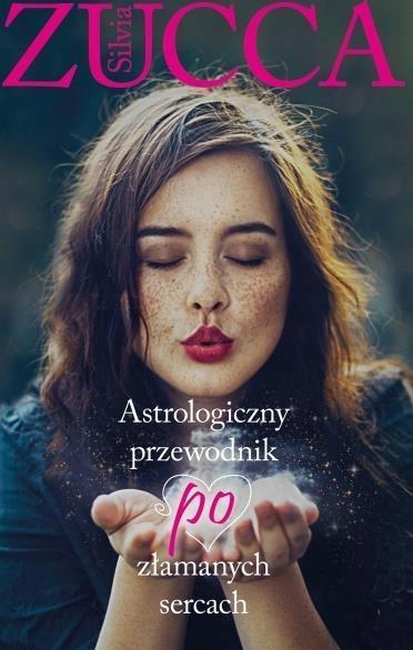 ASTROLOGICZNY PRZEWODNIK PO ZŁAMANYCH SERCACH