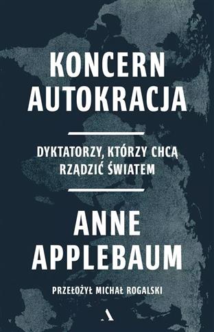 Koncern Autokracja. Dyktatorzy, którzy chcą rządzi