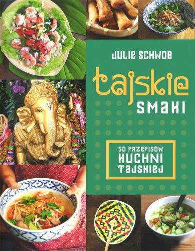 TAJSKIE SMAKI. 50 PRZEPISÓW KUCHNI TAJSKIEJ