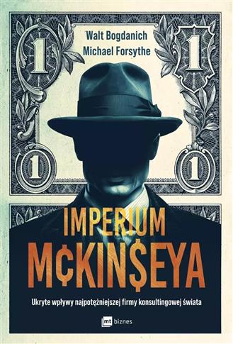 IMPERIUM MCKINSEYA. UKRYTE WPŁYWY NAJPOTĘŻNIEJSZEJ