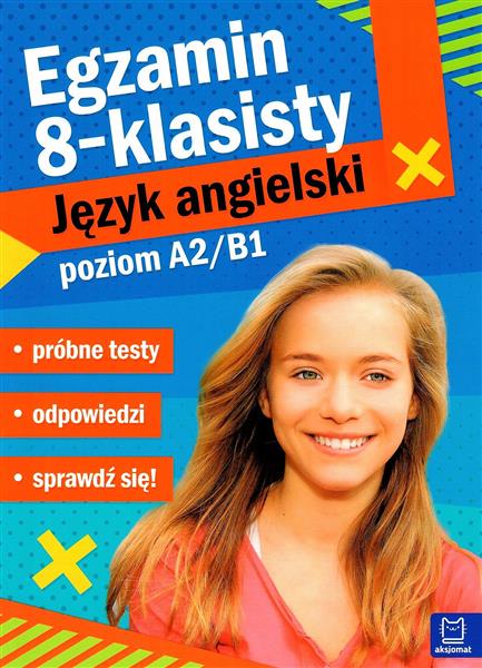 EGZAMIN ÓSMOKLASISTY. J.ANG - PRÓBNE TESTY A2-B1EG