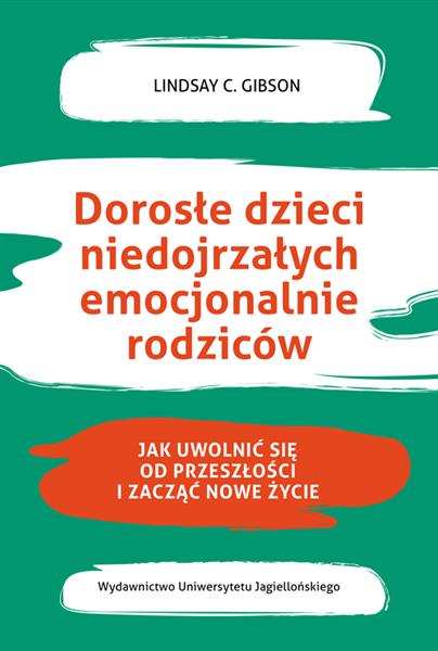 DOROSŁE DZIECI NIEDOJRZAŁYCH EMOCJONALNIE RODZICÓW