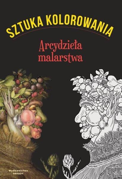 SZTUKA KOLOROWANIA. ARCYDZIEŁA MALARSTWA