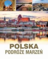 POLSKA. PODRÓŻE MARZEŃ