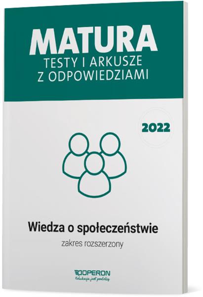 MATURA 2022. WIEDZA O SPOŁECZEŃSTWIE. TESTY I ARK.