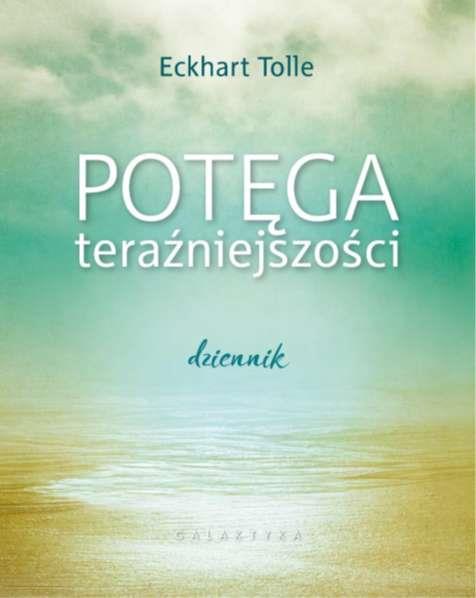 POTĘGA TERAŹNIEJSZOŚCI. DZIENNIK