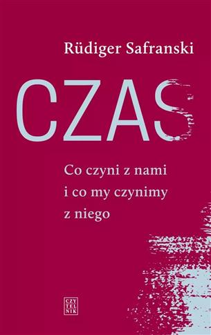 Czas. Co czyni z nami i co my czynimy z niego