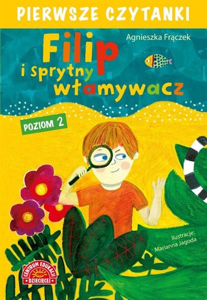 PIERWSZE CZYTANKI. FILIP I SPRYTNY WŁAMYWACZ
