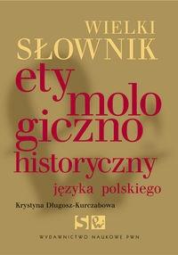 Wielki słownik etymologiczno-historyczny jęz pol