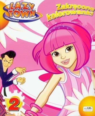 Lazy Town. Leniuchowo zakręcone kolorowanki