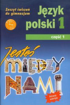 JESTEŚ MIĘDZY NAMI 1 JĘZYK POLSKI ZESZYT ĆWICZEŃ