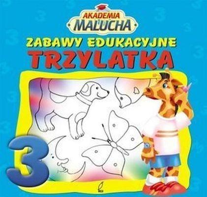 AKADEMIA MALUCHA. ZABAWY EDUKACYJNE TRZYLATKA