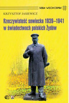 RZECZYWISTOŚĆ SOWIECKA 1939-1941 W ŚWIADECTWACH