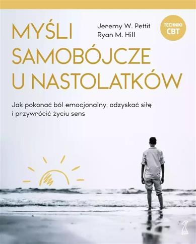 MYŚLI SAMOBÓJCZE U NASTOLATKÓW. Jak pokonać ból em