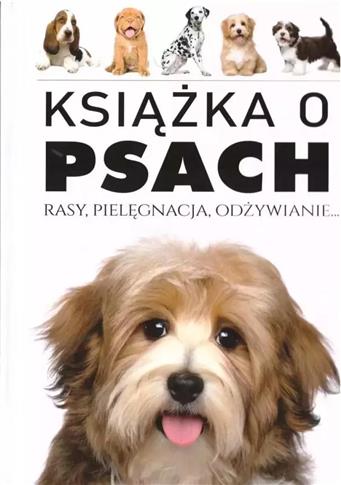 Książka o Psach. Rasy, pielęgnacja, odżywianie