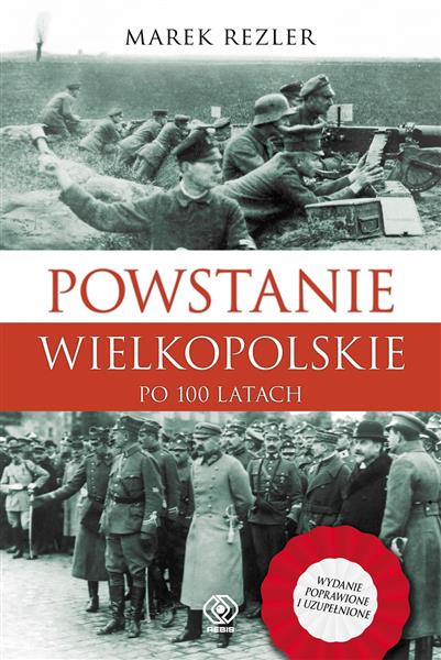 POWSTANIE WIELKOPOLSKIE 1918-1919. PO 100 LATACH