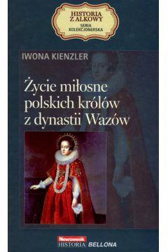 Życie miłosne polskich królów z dynastii Wazów.