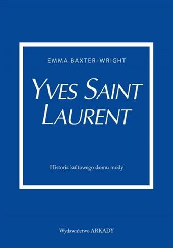 Yves Saint Laurent Historia kultowego domu mody