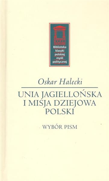 UNIA JAGIELLOŃSKA I MISJA DZIEJOWA POLSKI