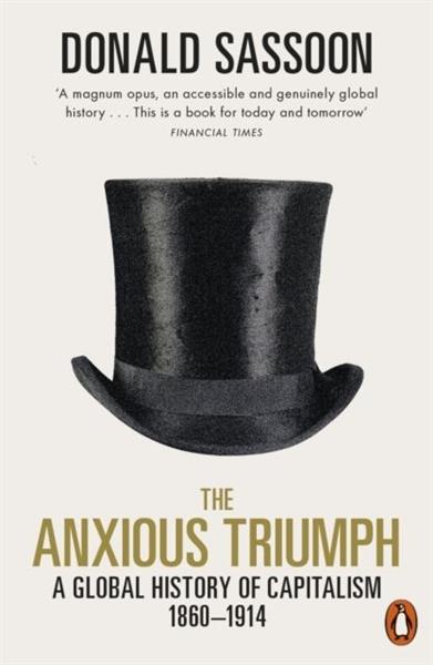 THE ANXIOUS TRIUMPH: A GLOBAL HISTORY OF ...
