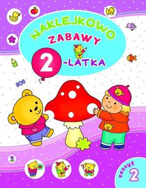 NAKLEJKOWO. ZABAWY 2-LATKA. ZESZYT 2