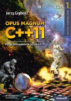 OPUS MAGNUM C++11 PROGRAMOWANIE W JĘZYKU C++. TOM