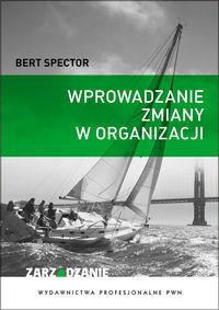 WPROWADZANIE ZMIANY W ORGANIZACJI TEORIA W PRAKTYC