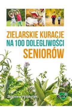 Zielarskie kuracje na 100 dolegliwości seniorów