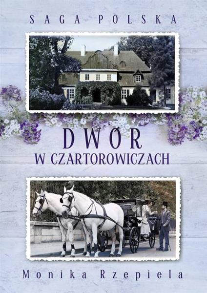 SAGA POLSKA. TOM 1. DWÓR W CZARTOROWICZACH