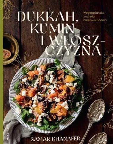 Dukkah, kumin i włoszczyzna. Wegetariańska kuchnia